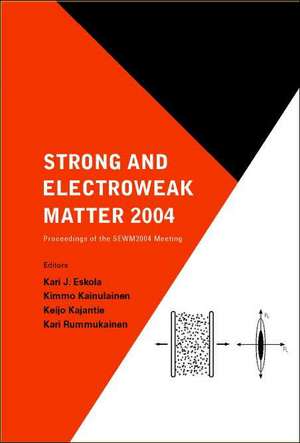 Strong and Electroweak Matter 2004 - Proceedings of the Sewm2004 Meeting de Kari J. Eskola