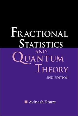 Fractional Statistics and Quantum Theory (2nd Edition) de Avinash Khare