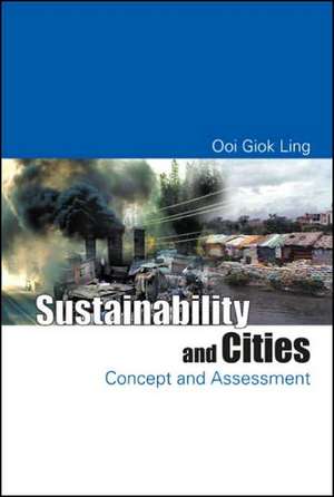 Sustainability and Cities: Concept and Assessment de Ooi Giok Ling