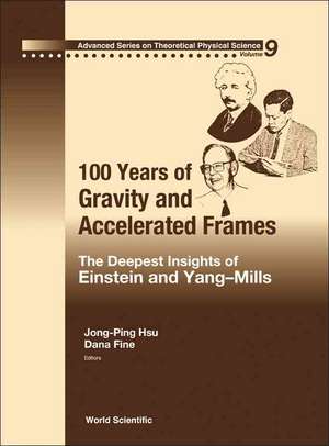 100 Years of Gravity and Accelerated Frames: The Deepest Insights of Einstein and Yang-Mills de Jong-Ping Hsu