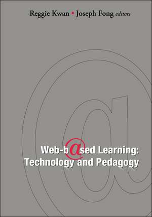 Web-Based Learning: Technology and Pedagogy - Proceedings of the 4th International Conference de Reggie Kwan