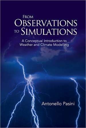 From Observations to Simulations: A Conceptual Introduction to Weather and Climate Modelling de Antonello Pasini