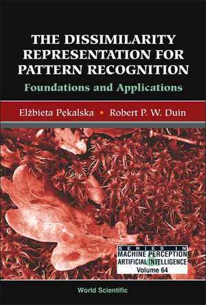 The Dissimilarity Representation for Pattern Recognition: Foundations and Applications de Elzbieta Pekalska