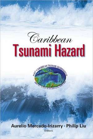 Caribbean Tsunami Hazard - Proceedings of the Nsf Caribbean Tsunami Workshop de Aurelio Mercado-Irizarry