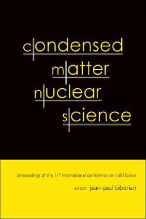 Condensed Matter Nuclear Science: Proceedings of the 11th International Conference on Cold Fusion Marseilles, France 31 October - 5 November 2004 de Jean-Paul Biberian