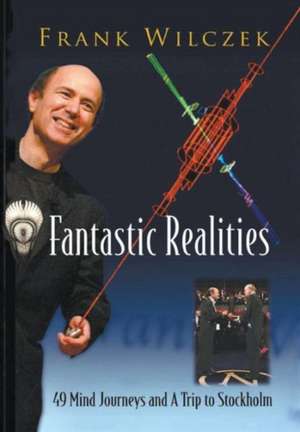 Fantastic Realities: 49 Mind Journeys and a Trip to Stockholm de Betsy Devine