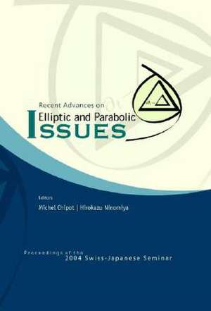 Recent Advances on Elliptic and Parabolic Issues: Proceedings of the 2004 Swiss-Japanese Seminar Zurich, Switzerland 6-10 December 2004 de Michel Chipot