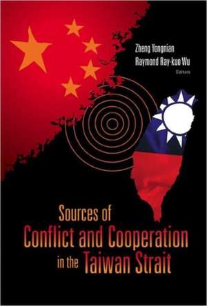 Sources of Conflict and Cooperation in the Taiwan Strait de Zheng Yongnian