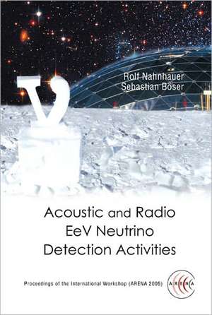 Acoustic and Radio Eev Neutrino Detection Activities - Proceedings of the International Workshop (Arena 2005) de Rolf Nahnhauer