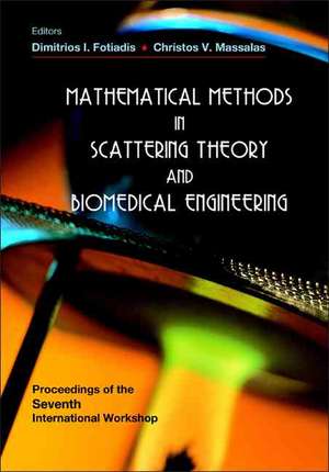 Mathematical Methods in Scattering Theory and Biomedical Engineering - Proceedings of the Seventh International Workshop de Dimitrios I. Fotiadis