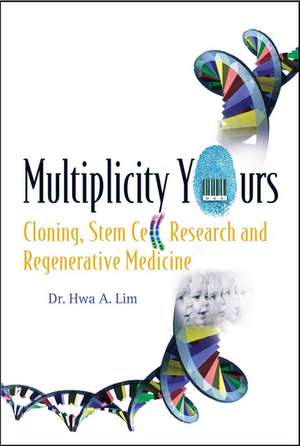 Multiplicity Yours: Cloning, Stem Cell Research And Regenerative Medicine de Fatih Alemdar