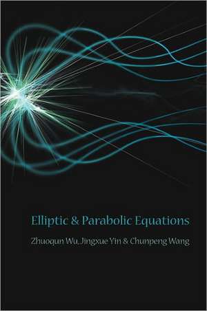 Elliptic & Parabolic Equations de Zhuoqun Wu