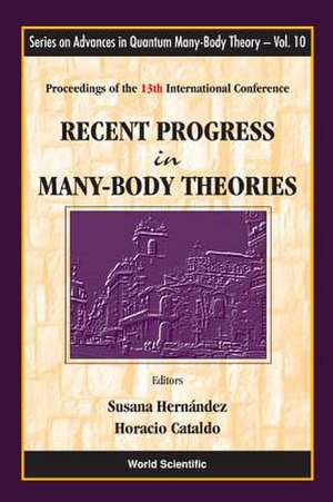 Recent Progress in Many-Body Theories: Proceedings of the 13th International Conference Buenos Aires, Argentina de Susana Hernandez