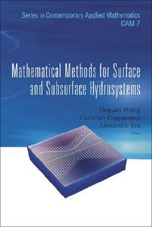 Mathematical Methods for Surface and Subsurface Hydrosystems de Deguan Wang