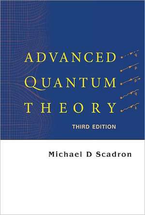 Advanced Quantum Theory de Michael D. Scadron