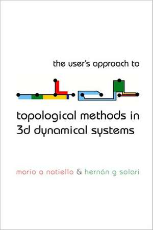 The User's Approach to Topological Methods in 3D Dynamical Systems de Mario A. Natiello