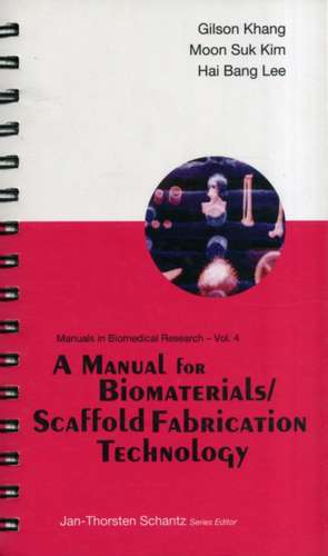 A Manual for Biomaterials/Scaffold Fabrication Technology de Gilson Khang