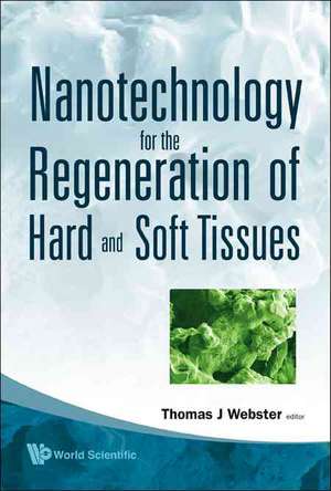 Nanotechnology for the Regeneration of Hard and Soft Tissues de Thomas J. Webster