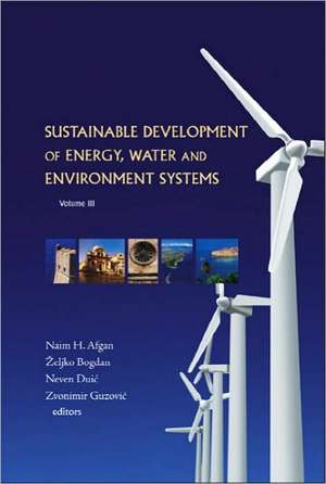 Sustainable Development of Energy, Water and Environment Systems, Volume III: Proceedings of the 3rd Dubrovnik Conference, Dubrovnik, Croatia, 5-10 Ju de Naim Hamdia Afgan