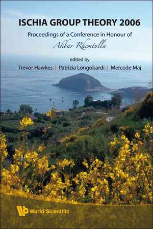 ISCHIA Group Theory 2006: Proceedings of a Conference in Honor of Akbar Rhemtulla de Trevor Hawkes