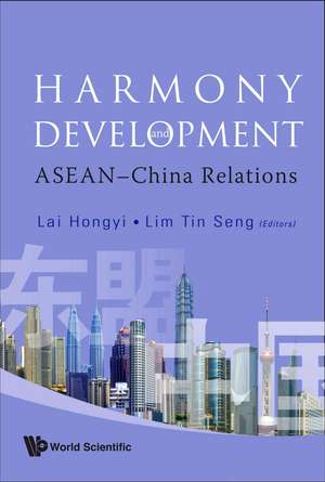 Harmony and Development: ASEA - China Relations de Lai Hongyi