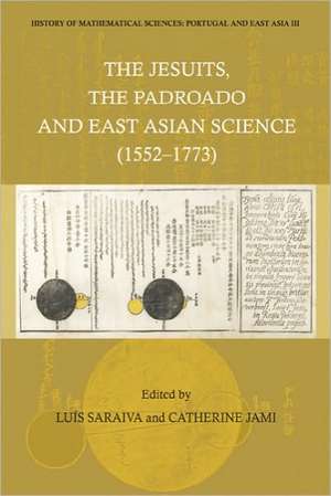 The Jesuits, the Padroado and East Asian Science (1552-1773): On Human Attractions de Luis Saraiva