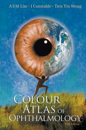 Colour Atlas of Ophthalmology de Arthur Siew Ming Lim