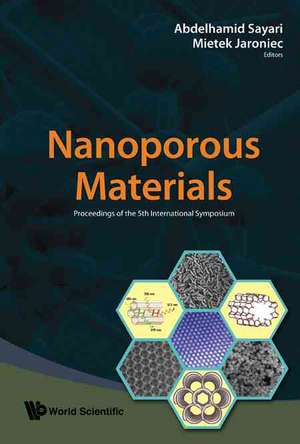 Nanoporous Materials: Proceedings of the 5th International Symposium; Vancouver, Canada, 25-28 May 2008 de Abdelhamid Sayari