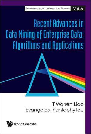 Recent Advances in Data Mining of Enterprise Data: Algorithms and Applications de Evangelos Triantaphyllou