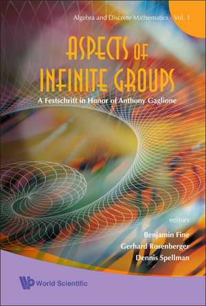 Aspects of Infinite Groups: A Festschrift in Honor of Anthony Gaglione de Benjamin Fine