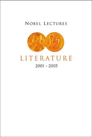 Nobel Lectures in Literature (2001-2005) de Horace Engdahl