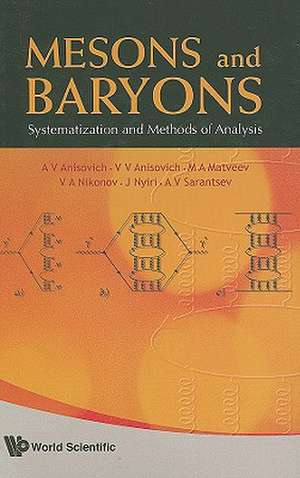 Mesons and Baryons: Systematization and Methods of Analysis de A. V. Anisovich