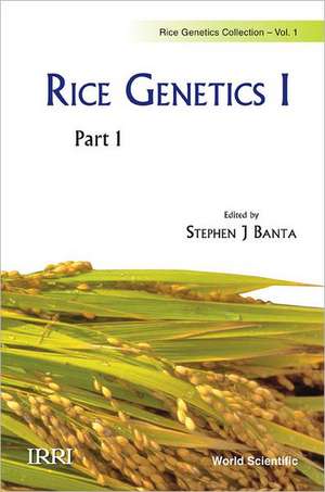 Rice Genetics I - Proceedings of the International Rice Genetics Symposium (in 2 Parts) de Stephen J. Banta