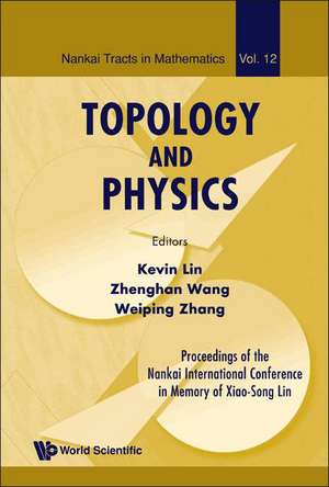 Topology and Physics - Proceedings of the Nankai International Conference in Memory of Xiao-Song Lin de Kevin Lin