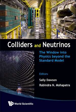 Colliders and Neutrinos: The Window Into Physics Beyond the Standard Model de Sally Dawson