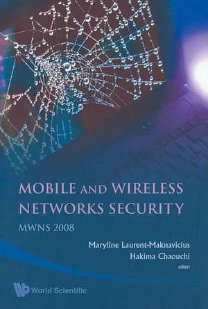 Mobile and Wireless Networks Security - Proceedings of the Mwns 2008 Workshop de Maryline Laurent-Naknavicius