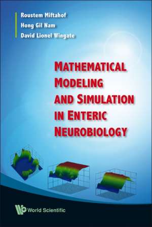 Mathematical Modeling and Simulation in Enteric Neurobiology: Principle, Technology, and Materials de ROUSTEM MIFTAHOF