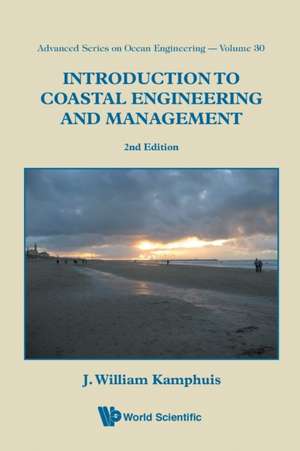 Introduction to Coastal Engineering and Management [With CD (Audio)]: Principle, Technology, and Materials de J.William Kamphuis