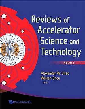 Reviews of Accelerator Science and Technology, Volume 1 de Alex Chao