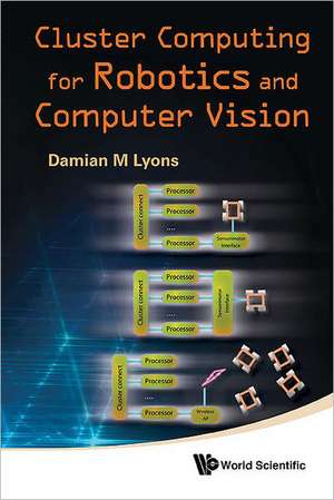 Cluster Computing for Robotics and Computer Vision de Damian M. Lyons