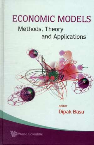 Economic Models: Methods, Theory and Applications de DIPAK R BASU