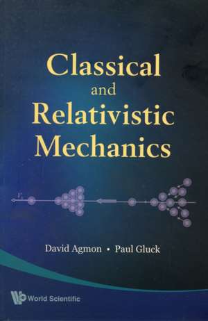 CLASSICAL & RELATIVISTIC MECHANICS de Agmon David