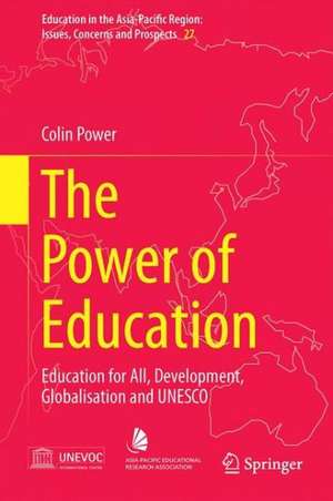 The Power of Education: Education for All, Development, Globalisation and UNESCO de Colin Power