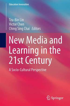 New Media and Learning in the 21st Century: A Socio-Cultural Perspective de Tzu-Bin Lin