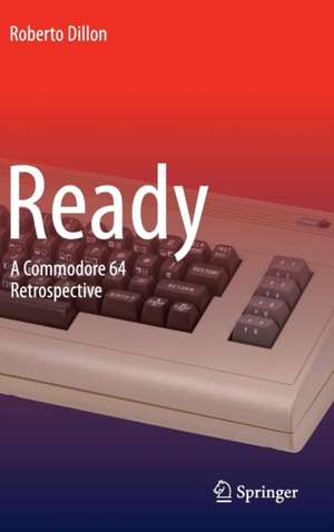 Ready: A Commodore 64 Retrospective de Roberto Dillon