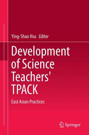 Development of Science Teachers' TPACK: East Asian Practices de Ying-Shao Hsu