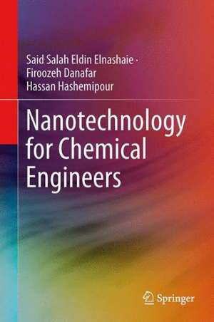 Nanotechnology for Chemical Engineers de Said Salaheldeen Elnashaie