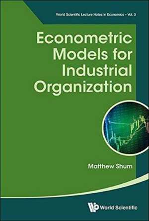 Econometric Models for Industrial Organization de Matthew Shum