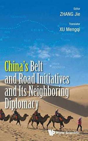 CHINA'S BELT & ROAD INITIATIVES & ITS NEIGHBORING DIPLOMACY de Jie Zhang