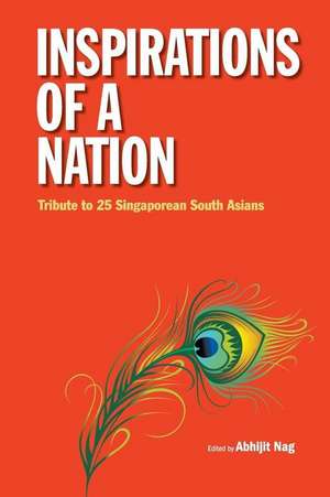 Inspirations of a Nation: Tribute to 25 Singaporean South Asians de Alfred S. V. Dass